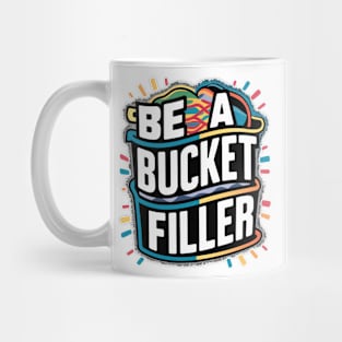 Be A Bucket Filler Mug